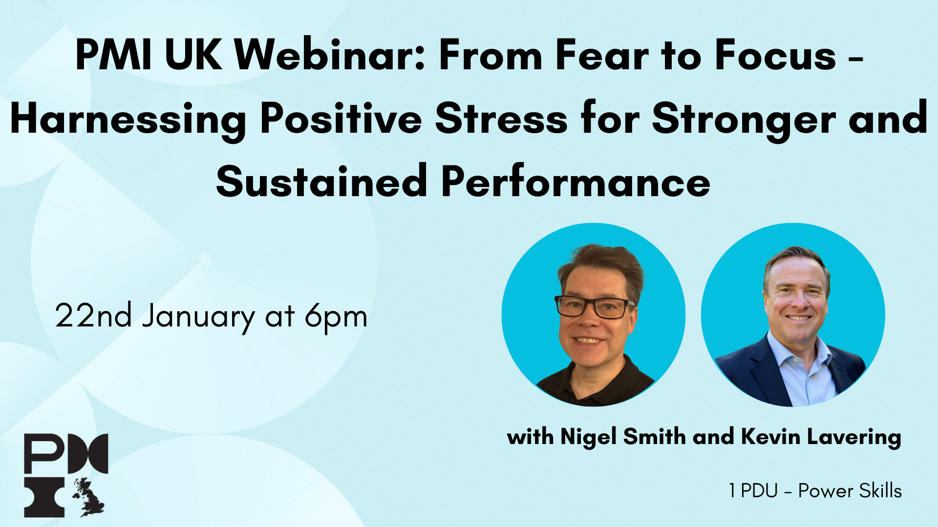 PMI UK Webinar: From Fear to Focus – Harnessing Positive Stress for Stronger and Sustained Performance. 22nd January 2026